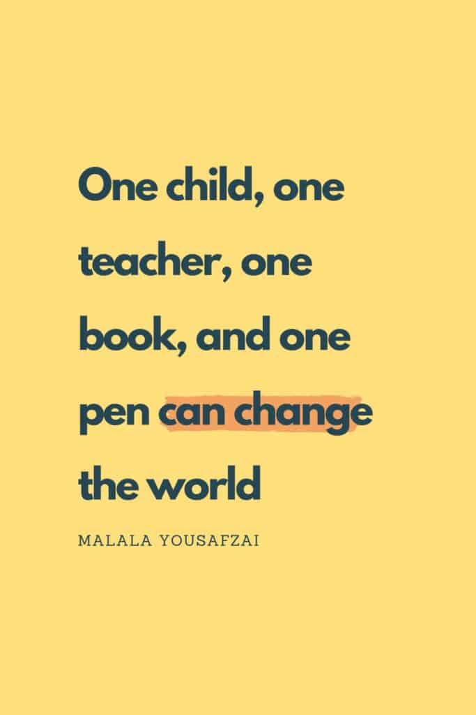 Quote that says "One child, one teacher, one book, and one pen can change the world." by Malala Yousafzai