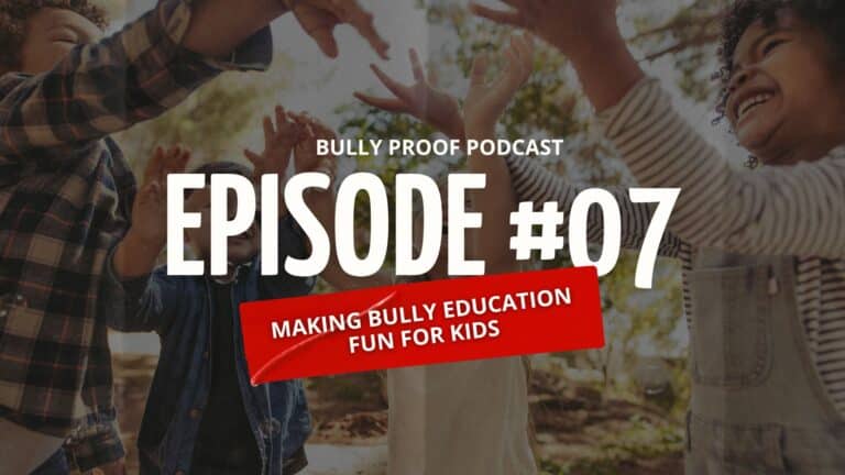 Episode #7: How to Make Bullying Education Fun